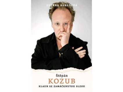 Štěpán Kozub: Klaun se zamáčknutou slzou