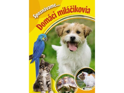 Spoznávame... Domáci miláčikovia