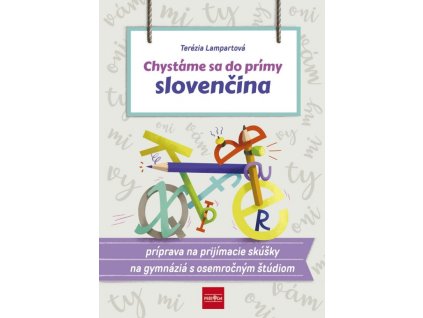 Chystáme sa do prímy – slovenčina, príprava na prijímacie skúšky zo slovenského jazyka a literatúry na osemročné gymnáziá