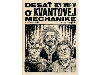 Desať rozhovorov o kvantovej mechanike