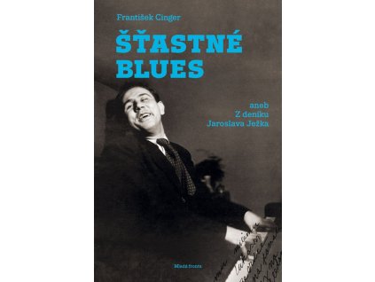Šťastné blues aneb z deníku Jaroslava Ježka