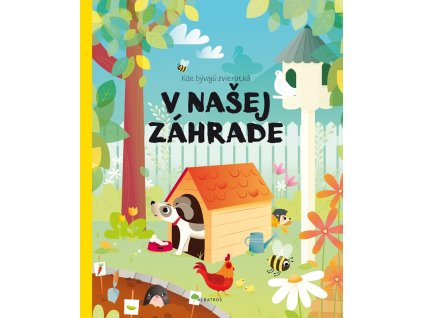 Kde bývajú zvieratká V našej záhrade