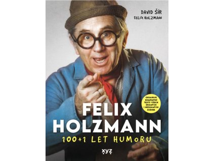 Felix Holzmann: 100+1 let humoru
