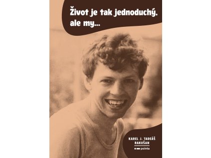 Život je tak jednoduchý, ale my…