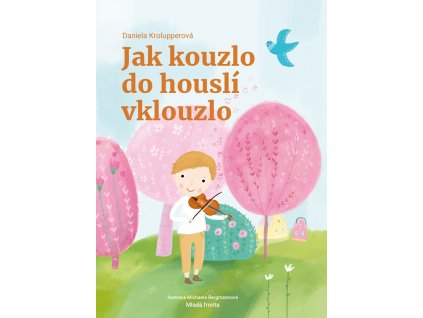 Jak kouzlo do houslí vklouzlo