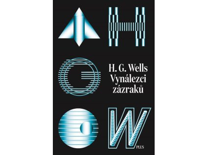 Vynálezci zázraků. Sebrané povídky H. G. Wellse. Svazek I