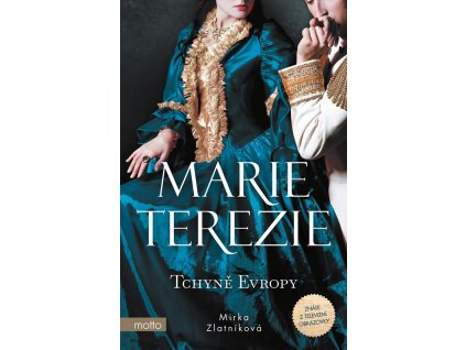 Marie Terezie: Tchyně Evropy
