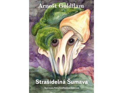 Arnošt Goldflam: Strašidelná Šumava