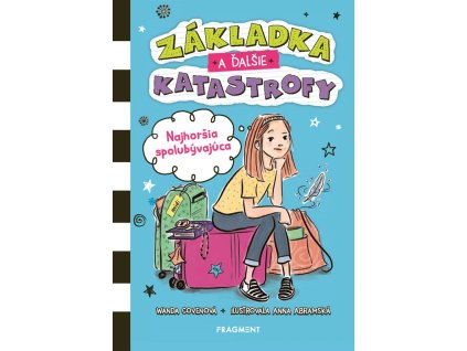 Základka a ďalšie katastrofy 1 - Najhoršia spolubývajúca