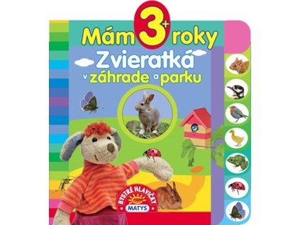 Mám 3 roky: Zvieratká v záhrade a parku