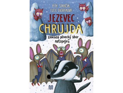 Jezevec Chrujda zakládá pěvecký sbor netopejrů