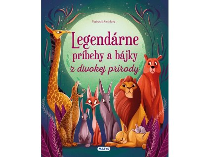 Legendárne príbehy a bájky z divokej prírody