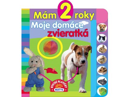 Mám 2 roky: Moje domáce zvieratká