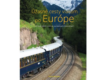 Úžasné cesty vlakom po Európe