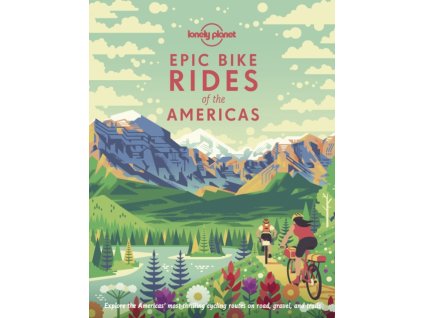 Lonely Planet Epic Bike Rides of the Americas