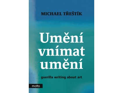 Umění vnímat umění - guerilla writing about art