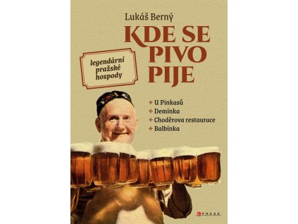 Kde se pivo pije: legendární pražské hospody