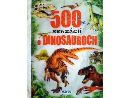 500 senzácií o dinosauroch