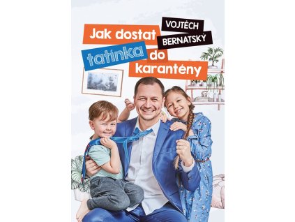 Vojtěch Bernatský: Jak dostat tatínka do karantény