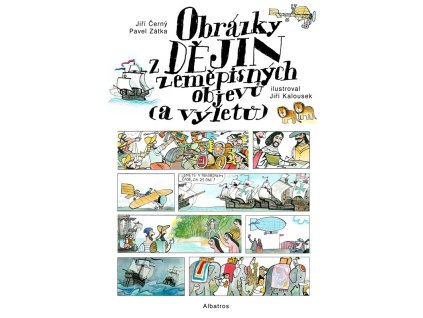 Obrázky z dějin zeměpisných objevů (a výletů)