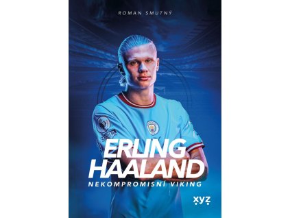 Erling Haaland: nekompromisní Viking