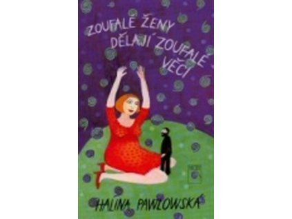 Zoufalé ženy dělají zoufalé věci