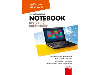 Notebook pro úplné začátečníky: vydání pro Windows 8