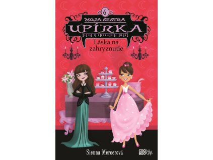 Moja sestra upírka 6 Láska na zahryznutie
