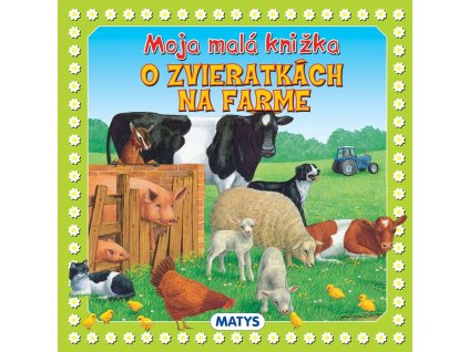 Moja malá knižka o zvieratkách na farme