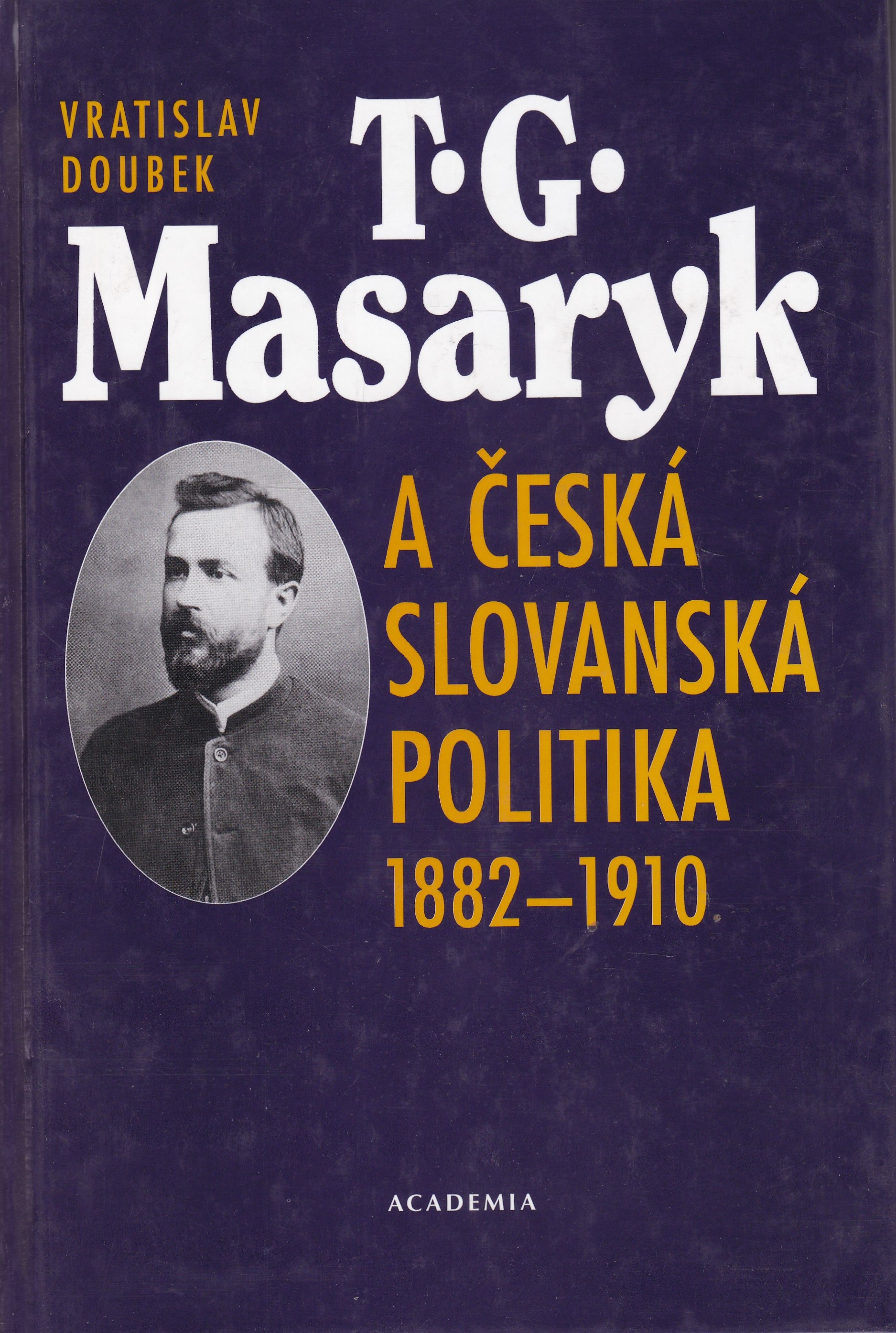 T. G. Masaryk a česká slovanská politika 1882-1910