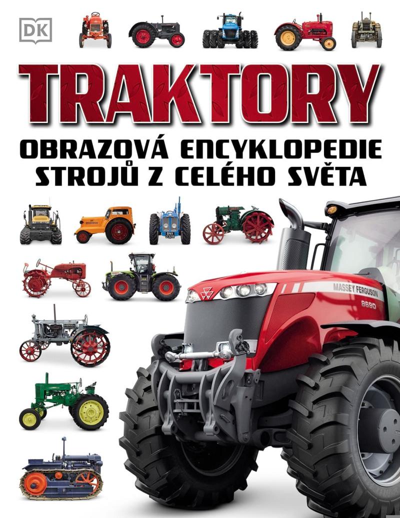 Traktory - Obrazová encyklopedie strojů z celého světa