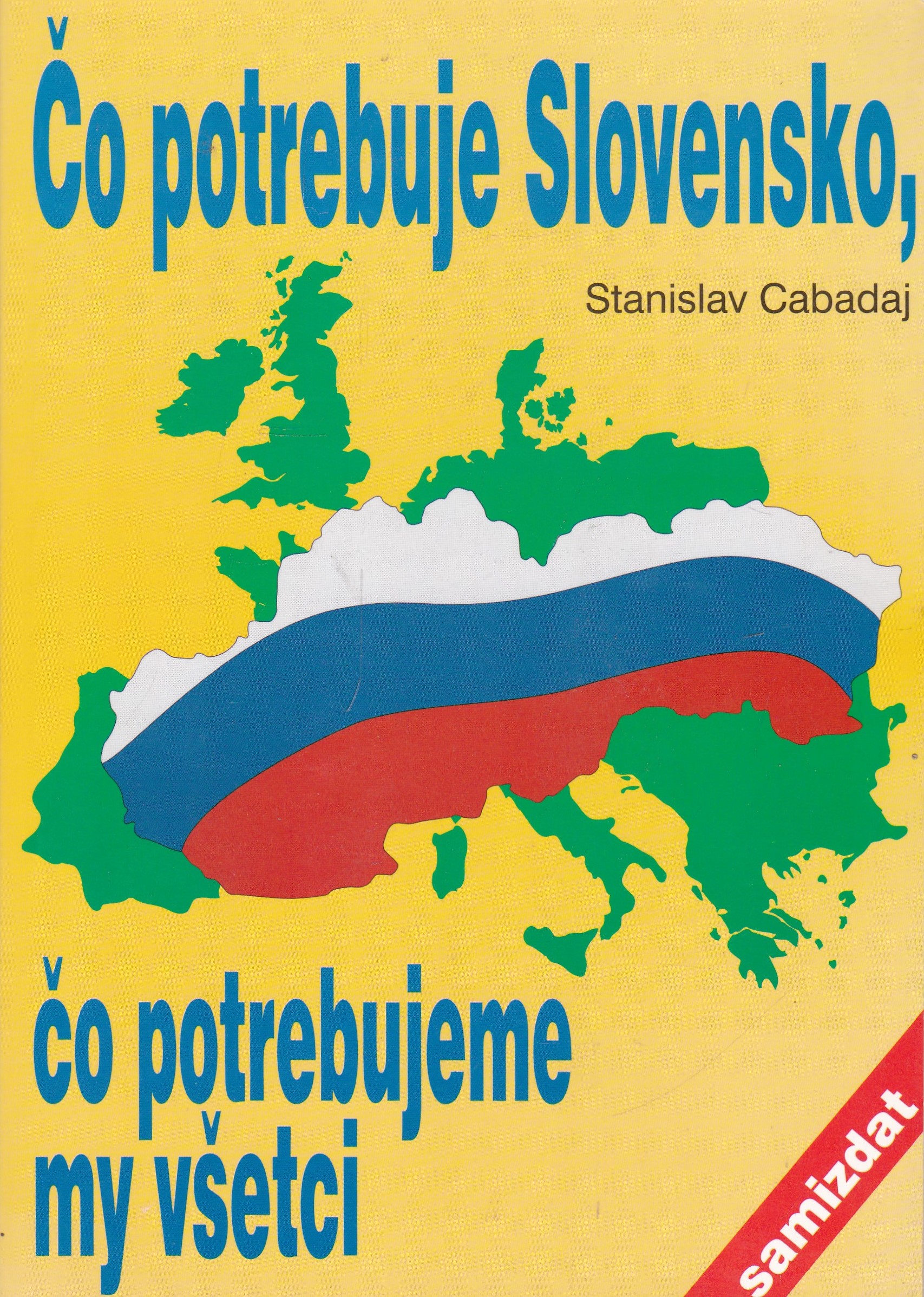 Čo potrebuje Slovensko, čo potrebujeme my všetci
