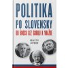 Politika po slovensky - Od únosu cez Gorilu k vražde