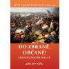 Do zbraně, občané! - Bitvy a osudy válečníků X. 1789–1794 / Francouzská revoluce 1