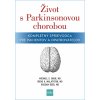 Život s Parkinsonovou chorobou: Kompletný sprievodca pre pacientov a ošetrovateľov