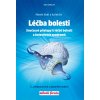 Léčba bolesti: Současné přístupy k léčbě bolesti a bolestivých syndromů