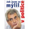 Jak jsem se mýlil v politice