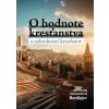 O hodnote kresťanstva a nehodnosti kresťanov