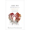 Are We Bodies or Souls?