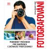 Fotografování - Podrobný průvodce pro nadšence i začínající profesionály