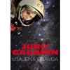 Jurij Gagarin: utajená pravda