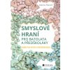 Smyslové hraní pro batolata a předškoláky