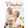 Stále s chuťou! – Rady a recepty pre zdravý a dlhý život