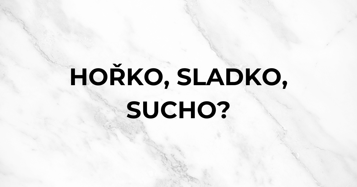 Hořko, sladko, sucho v puse aneb Když se chutě v ústech poblázní