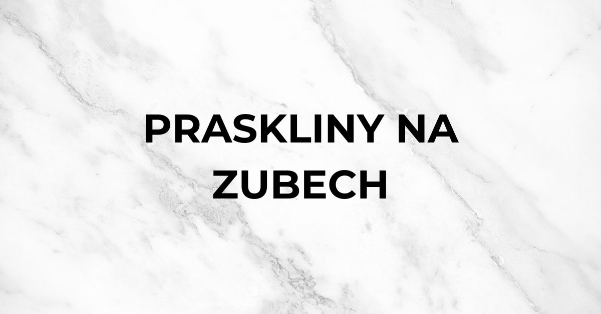 Praskliny na zubech