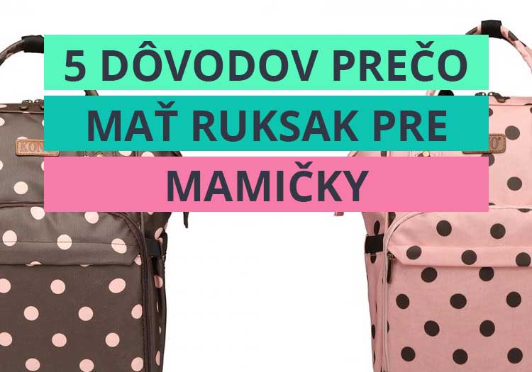 5 dôvodov prečo mať ruksak pre mamičky (a oteckov)