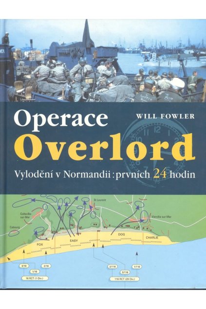 Operace Overlord - Vylodění v Normandii:prvních 24 hodin.