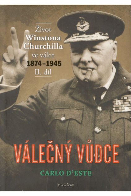 Válečný vůdce - Život Winstona Churchilla ve válce 1874 - 1945 II. díl