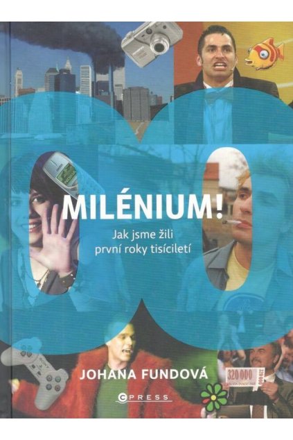 Milénium! Jak jsme žili první roky tisíciletí