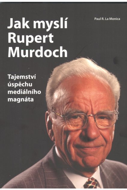 Jak myslí Rupert Murdoch-tajemství úspěchu mediálního magnáta